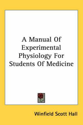 Cover image for A Manual of Experimental Physiology for Students of Medicine