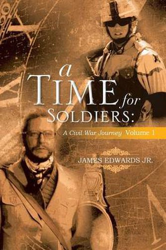 Cover image for A Time for Soldiers: A Civil War Journey Volume 1