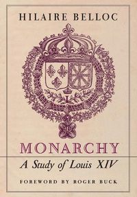 Cover image for Monarchy: A Study of Louis XIV