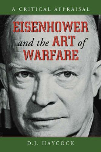 Cover image for Eisenhower and the Art of Warfare: A Critical Appraisal