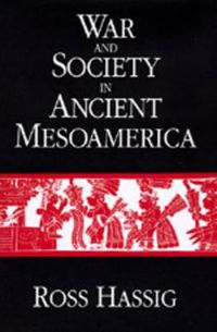 Cover image for War and Society in Ancient Mesoamerica