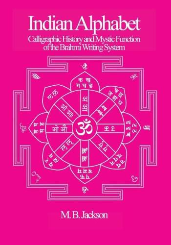 Indian Alphabet: Calligraphic History and Mystic Function of the Brahmi Writing System