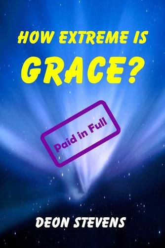 Cover image for How Extreme is Grace?: Paid in Full