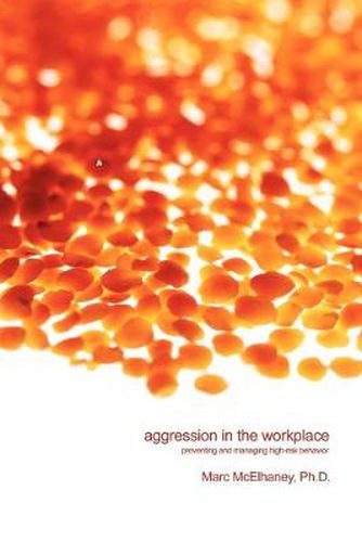 Cover image for Aggression in the Workplace: Preventing and Managing High-Risk Behavior