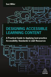 Cover image for Designing Accessible Learning Content: A Practical Guide to Applying best-practice Accessibility Standards to L&D Resources