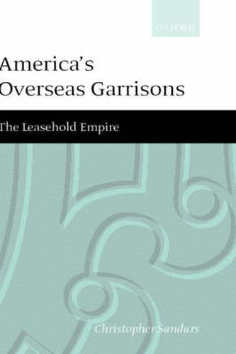 Cover image for America's Overseas Garrisons: The Leasehold Empire