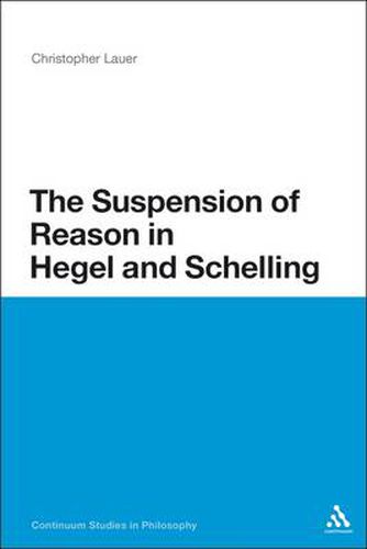 Cover image for The Suspension of Reason in Hegel and Schelling