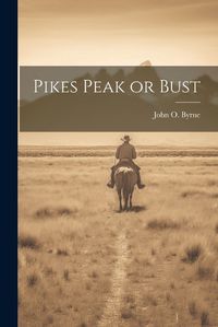 Cover image for Pikes Peak or Bust