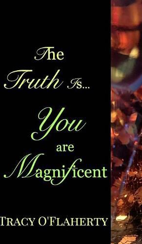 Cover image for The Truth Is, You Are Magnificent