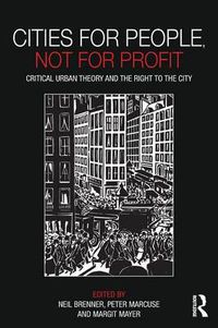 Cover image for Cities for People, Not for Profit: Critical urban theory and the right to the city