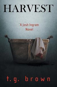 Cover image for Harvest: A Josh Ingram Novel