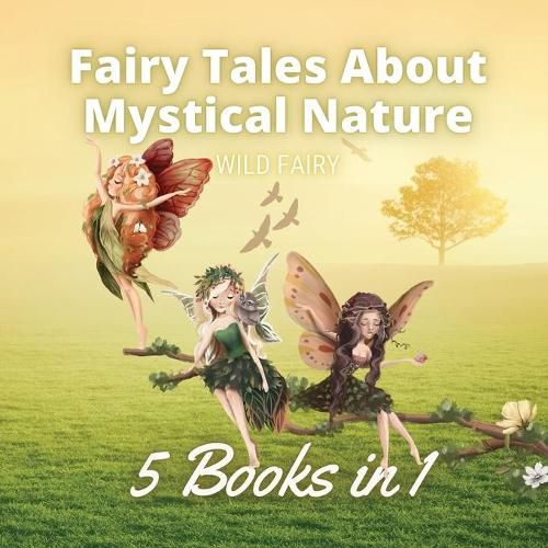 Cover image for Fairy Tales About Mystical Nature: 5 Books in 1