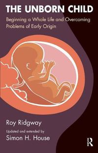 Cover image for The Unborn Child: Healthy Nurturing for a Healthy Lifetime