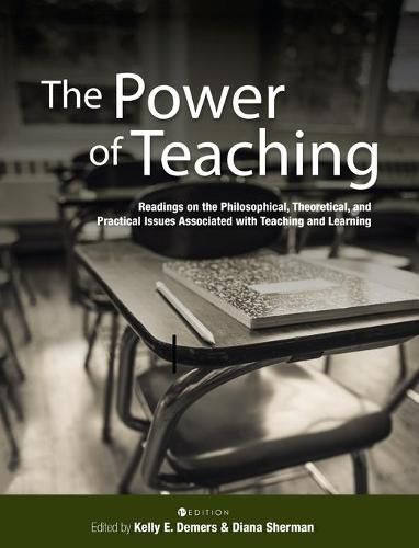 Cover image for Power of Teaching: Readings on the Philosophical, Theoretical, and Practical Issues Associated with Teaching and Learning