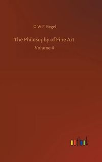 Cover image for The Philosophy of Fine Art: Volume 4