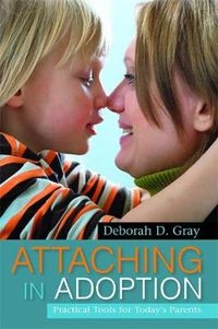 Cover image for Attaching in Adoption: Practical Tools for Today's Parents