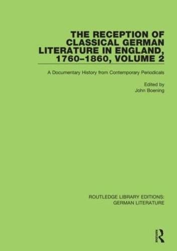 Cover image for The Reception of Classical German Literature in England, 1760-1860, Volume 2: A Documentary History from Contemporary Periodicals