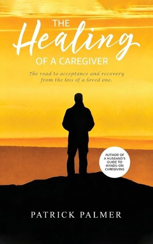 Cover image for The Healing of a Caregiver
