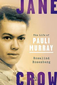 Cover image for Jane Crow: The Life of Pauli Murray