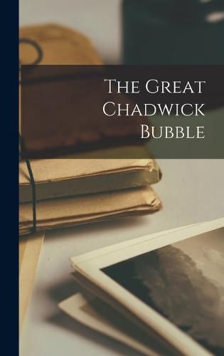 Cover image for The Great Chadwick Bubble