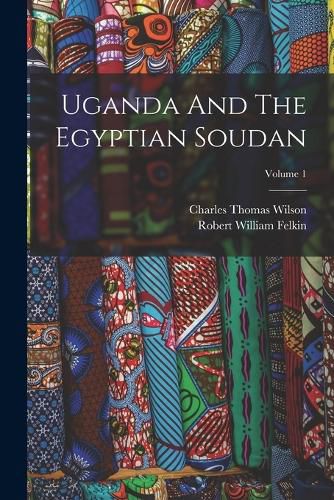 Uganda And The Egyptian Soudan; Volume 1