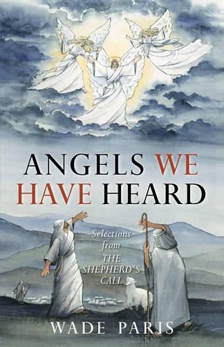 Cover image for Angels We Have Heard: Selections from the Shepherd's Call