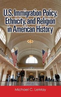 Cover image for U.S. Immigration Policy, Ethnicity, and Religion in American History