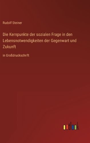 Cover image for Die Kernpunkte der sozialen Frage in den Lebensnotwendigkeiten der Gegenwart und Zukunft