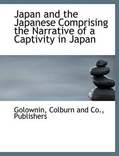 Cover image for Japan and the Japanese Comprising the Narrative of a Captivity in Japan