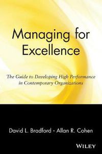 Cover image for Managing for Excellence: The Guide to Developing High Performance in Contemporary Organizations