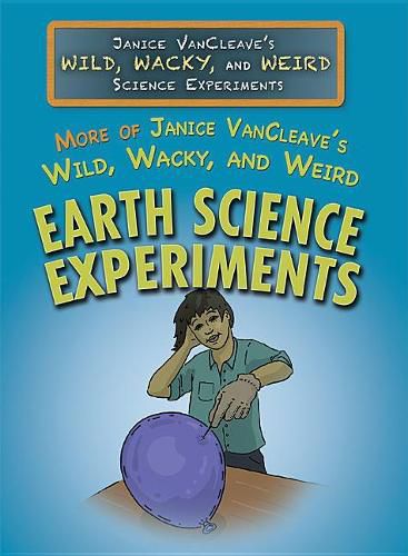 Cover image for More of Janice Vancleave's Wild, Wacky, and Weird Earth Science Experiments