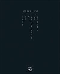 Cover image for Jesper Just: This Is a Landscape of Desire