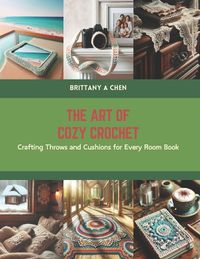 Cover image for The Art of Cozy Crochet