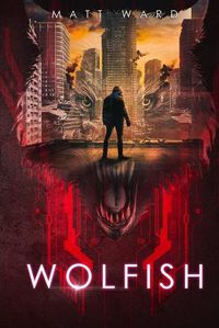 Cover image for Wolfish: A YA Dystopian SciFi Technothriller