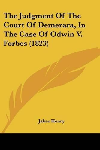 Cover image for The Judgment of the Court of Demerara, in the Case of Odwin V. Forbes (1823)
