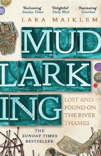 Cover image for Mudlarking: Lost and Found on the River Thames