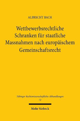 Cover image for Wettbewerbsrechtliche Schranken fur staatliche Massnahmen nach europaischem Gemeinschaftsrecht