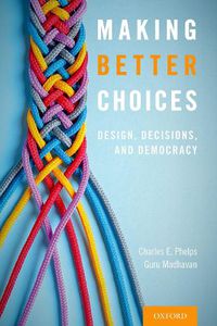 Cover image for Making Better Choices: Design, Decisions, and Democracy