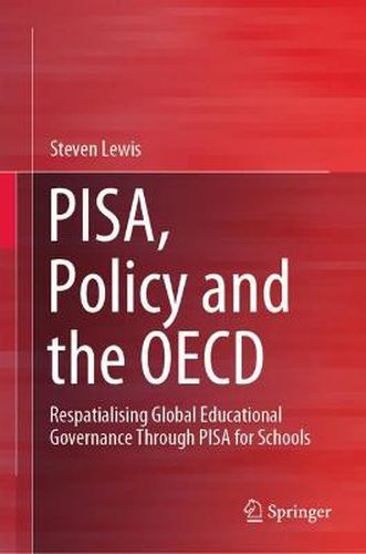 PISA, Policy and the OECD: Respatialising Global Educational Governance Through PISA for Schools