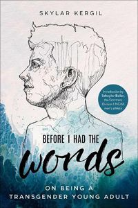 Cover image for Before I Had the Words: On Being a Transgender Young Adult