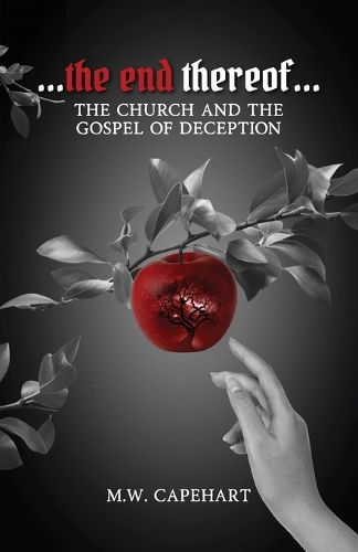 Cover image for ...the end thereof... The Church and the Gospel of Deception