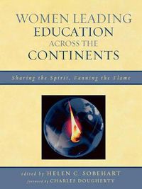 Cover image for Women Leading Education across the Continents: Sharing the Spirit, Fanning the Flame