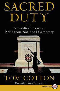 Cover image for Sacred Duty: A Soldier's Tour at Arlington National Cemetery