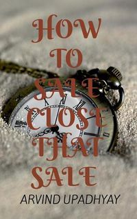 Cover image for How to Sale: Close That Sale