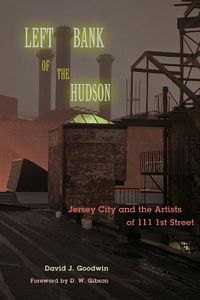 Cover image for Left Bank of the Hudson: Jersey City and the Artists of 111 1st Street