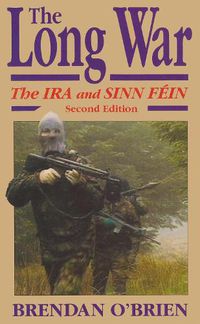 Cover image for Long War: The IRA and Sinn Fein, Second Edition