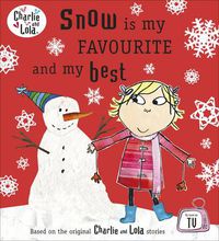 Cover image for Charlie and Lola: Snow is my Favourite and my Best