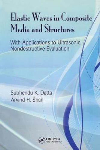 Cover image for Elastic Waves in Composite Media and Structures: With Applications to Ultrasonic Nondestructive Evaluation