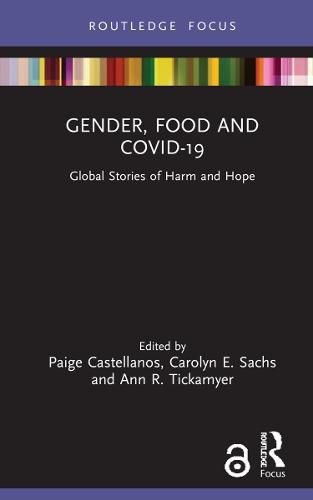 Cover image for Gender, Food and COVID-19: Global Stories of Harm and Hope