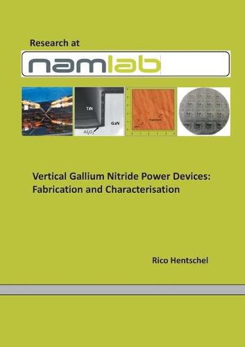 Cover image for Vertical Gallium Nitride PowerDevices: Fabrication and Characterisation